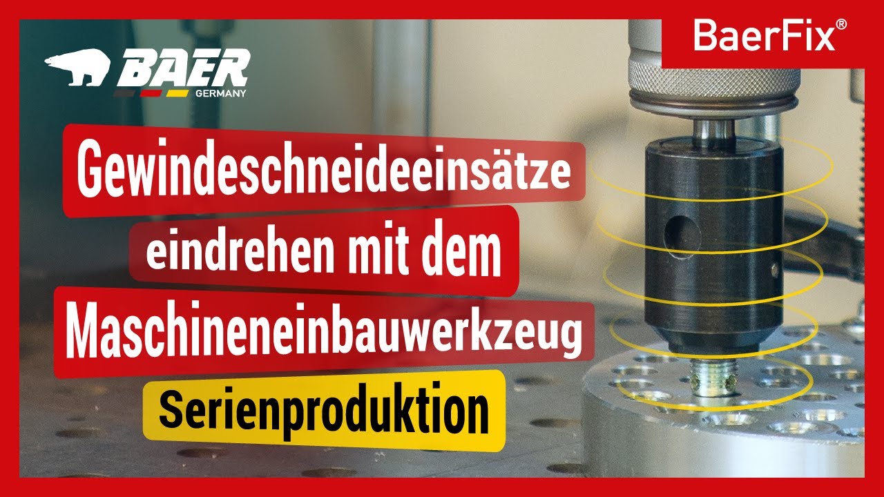 BaerFix® | Gewindeschneideeinsätze eindrehen mit dem Maschineneinbauwerkzeug | Serienproduktion